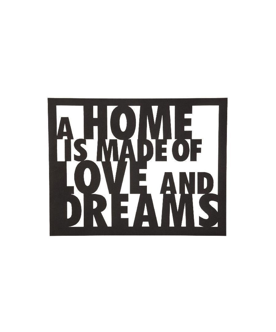 This quote-themed wall decoration is the perfect solution for decorating the walls of your home. It adds a touch of originality and colour to empty spaces, giving personality and character to the room. Thanks to its design, it is ideal for the living and sleeping areas of the house. Color: Black | Product Dimensions: W70xD0,15xH57 cm | Material: Steel | Product Weight: 3,20 Kg | Packaging Weight: 3,90 Kg | Number of Boxes: 1 | Packaging Dimensions: W73,5xD2,2xH68,5 cm